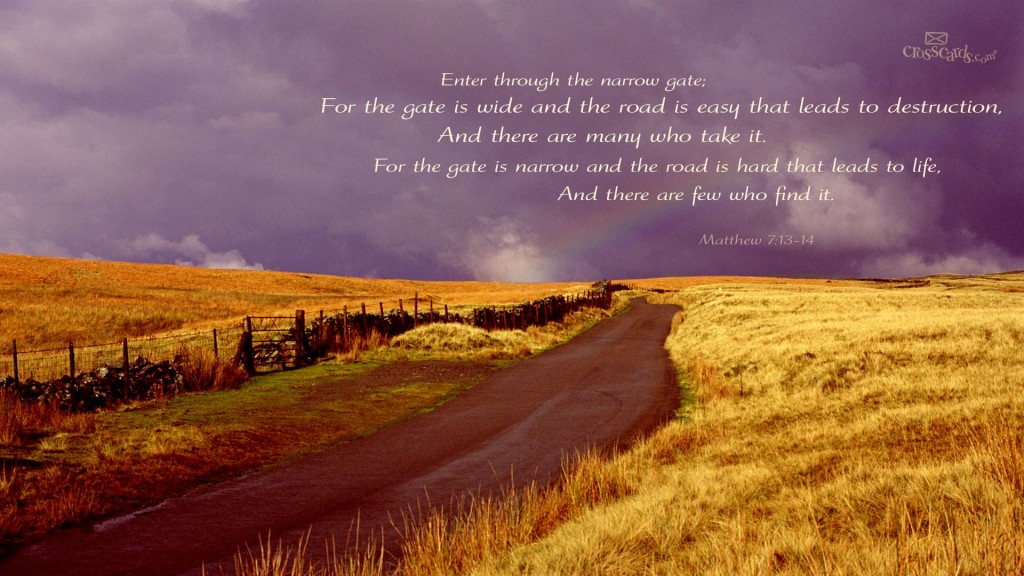 Matthew 7:13-14 – The Narrow and Wide Gates christian wallpaper free download. Use on PC, Mac, Android, iPhone or any device you like.