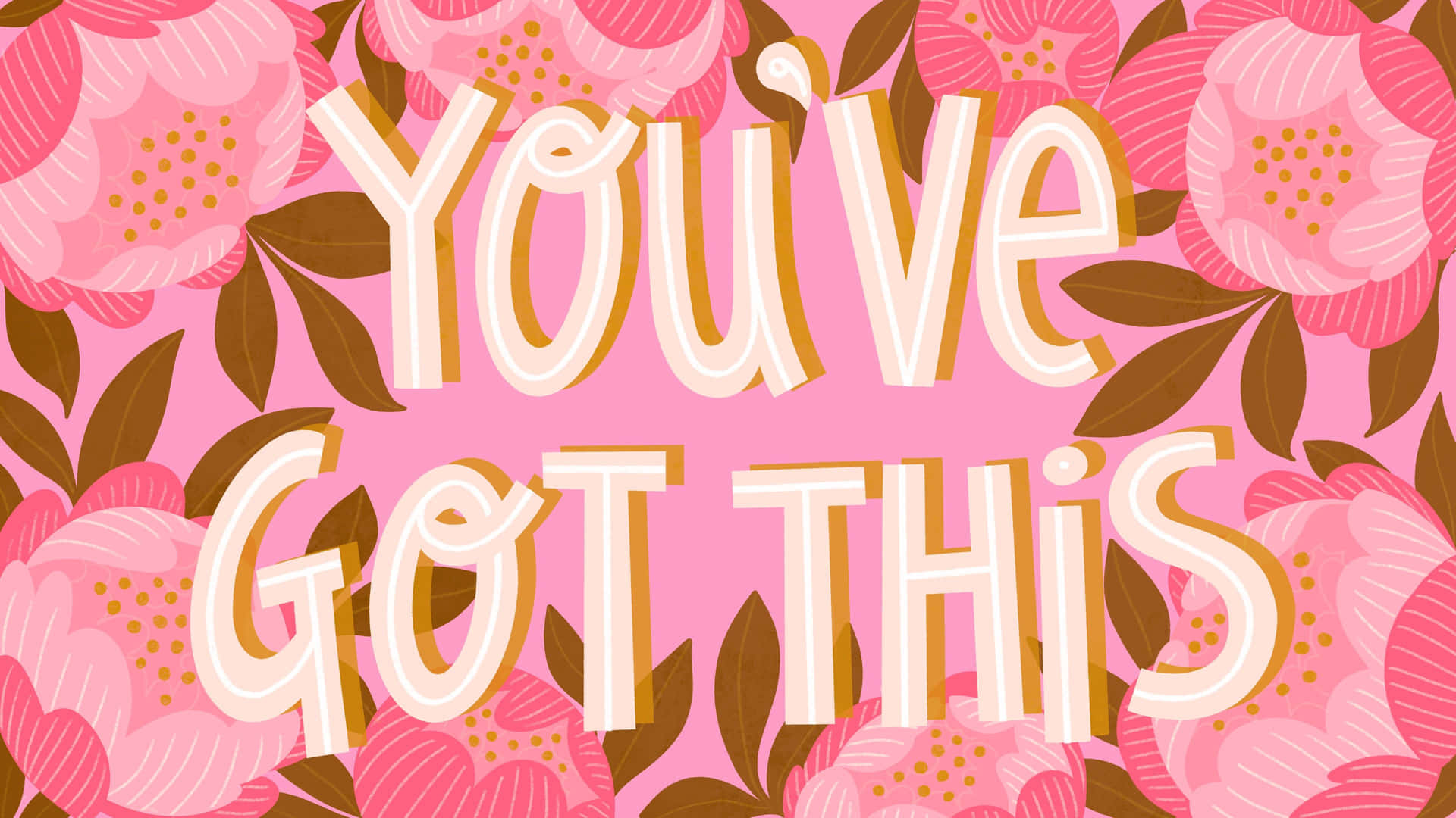 Download You've Got This - Pink Floral Print Wallpaper | Wallpapers.com