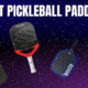 best pickleball paddles