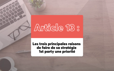 Les trois principales raisons de faire de sa stratégie 1st party une priorité