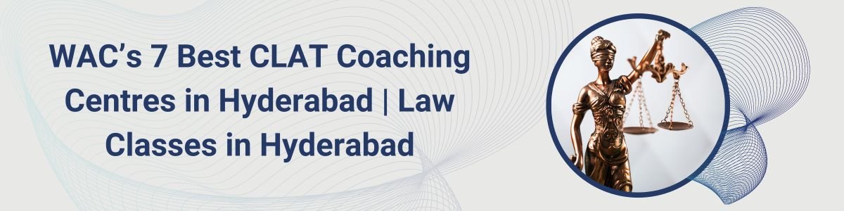 WAC’s 7 Best CLAT Coaching Centres