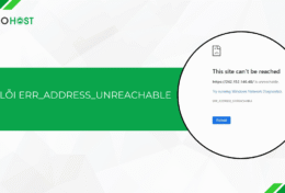 Cách sửa lỗi ERR_ADDRESS_UNREACHABLE hiệu quả 100%