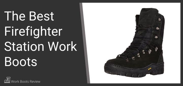 The Best Firefighter Station Work Boots