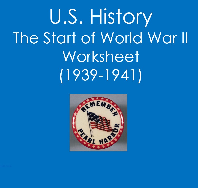 U.S. History: The Start of World War II (1939-1941) Worksheet ...