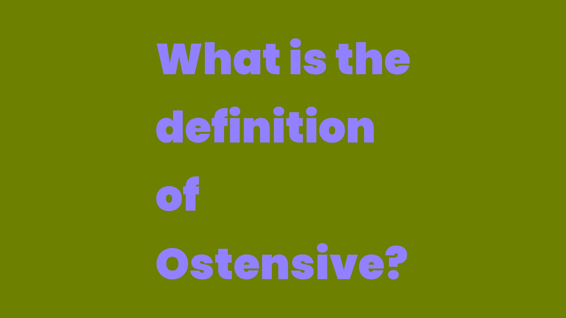 What is the definition of Ostensive? - Write A Topic