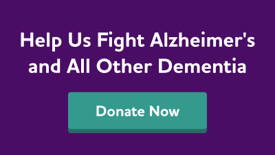 Help us fight Alzheimer's and all other dementia. Donate now.