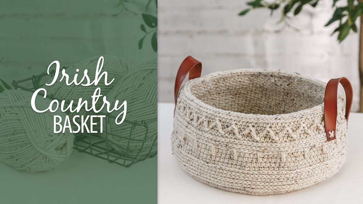 Learn, Make, Create!: Crochet Irish Country Basket