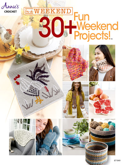 In a Weekend: 30+ Fun Weekend Projects! Crochet Pattern Book