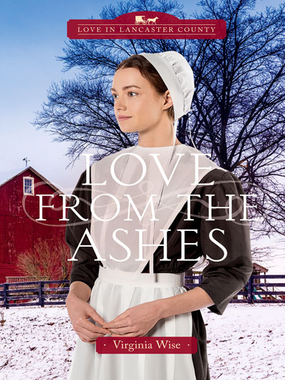 Love From the Ashes (Love in Lancaster Hardcover Standalone Book Series)