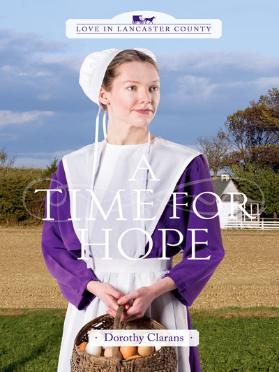 A Time for Hope (Love in Lancaster Hardcover Standalone Book Series)