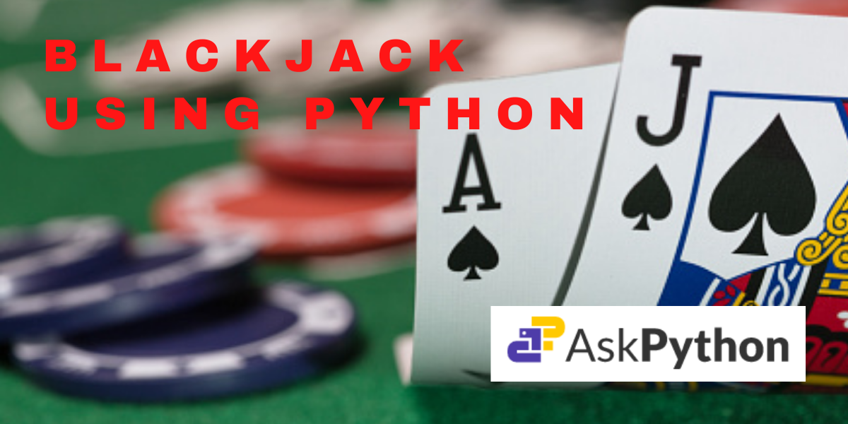 Create our own Blackjack Game using Python - AskPython