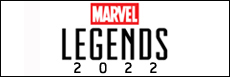 MARVEL LEGENDS 2022