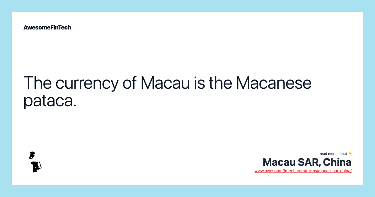 The currency of Macau is the Macanese pataca.