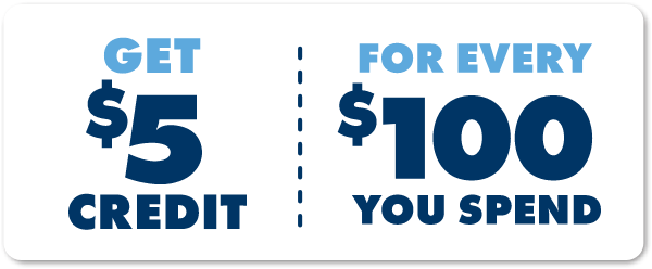 Get $5 credit for every $100 you spend