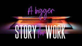 A Bigger Story for Work MATA 5:4 Pere New Testament