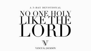 No One Holy Like The Lord 1 Samuel 2:2 New Living Translation