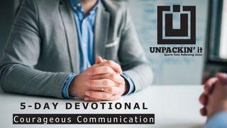 UNPACK This...Courageous Communication Mark 16:15 New Living Translation