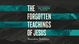 The Forgotten Teachings of Jesus