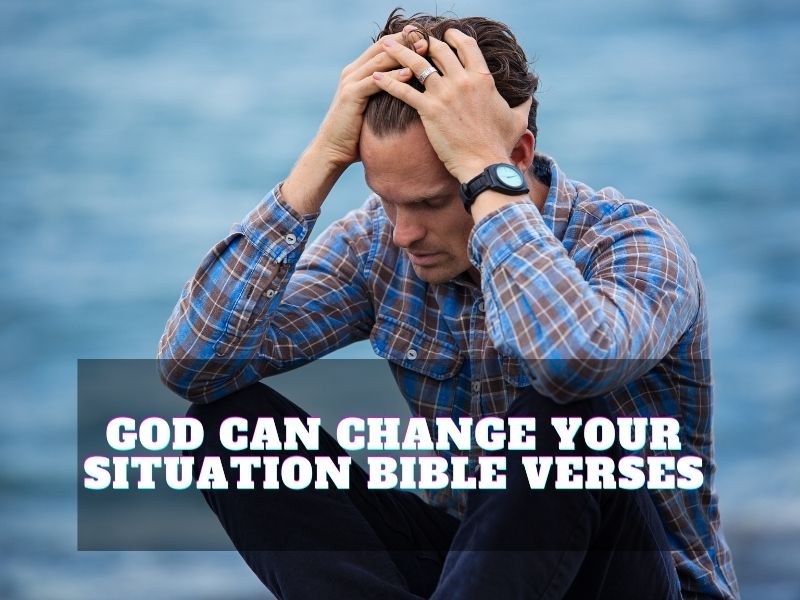 God can change your situation Bible verse