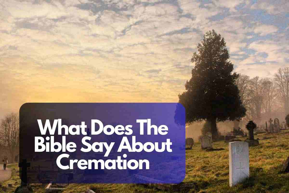 What Does The Bible Say About Cremation