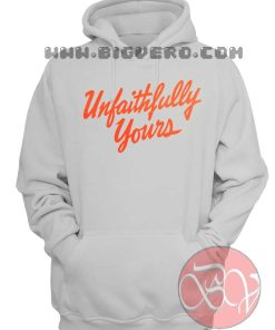 Unfaithfully YoursUnfaithfully Yours Hoodie