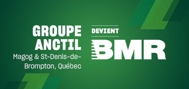 Le Groupe Anctil se joint à la grande famille du Groupe BMR