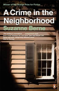 A Crime in the Neighborhood - Suzanne Berne