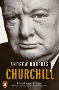 Churchill : Walking with Destiny - Andrew Roberts