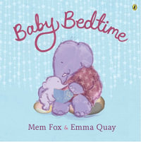 Baby Bedtime : a classic bedtime picture book from the award-winning author of Where is the Green Sheep? - Mem Fox