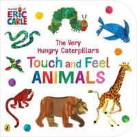 The Very Hungry Caterpillar's Touch and Feel Animals - Eric Carle