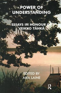 Power of Understanding : Essays in Honour of Veikko Tahka - Veikko Tahka