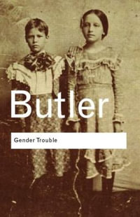 Gender Trouble : Feminism and the Subversion of Identity - Judith Butler