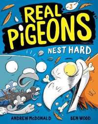 Real Pigeons Nest Hard (Book 3) : Real Pigeons - Andrew McDonald