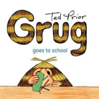 Grug Goes to School : Grug - Ted Prior