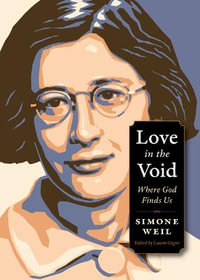 Love in the Void : Where God Finds Us - Simone Weil