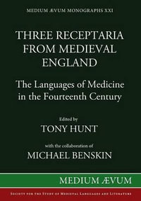 Three Receptaria from Medieval England : The Languages of Medicine in the Fourteenth Century - Tony Hunt