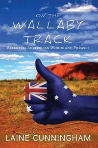 On the Wallaby Track : Essential Australian Words and Phrases - Laine Cunningham