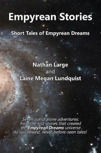 Empyrean Stories : Short Tales of Empyrean Dreams - Nathan R Large