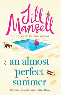 An Almost Perfect Summer : The brand new feel-good romantic read from the beloved bestselling author - Jill Mansell