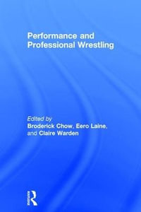 Performance and Professional Wrestling - Broderick Chow