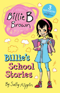 Billie's School Stories! : Billie B Brown - Sally Rippin