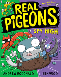 Real Pigeons Spy High : Real Pigeons : Book 8 - Andrew McDonald