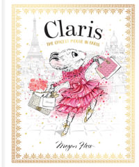 Claris: The Chicest Mouse in Paris : Claris #1 - Megan Hess