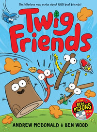 Twig Friends : Twig Friends - Andrew McDonald