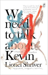 We Need To Talk About Kevin - Lionel Shriver