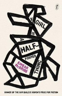 A Girl is a Half-Formed Thing - Eimear McBride