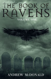 THE BOOK OF RAVENS : VOLUME ONE - Andrew McDonald