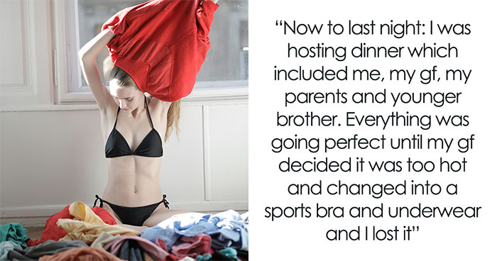 BF Fed Up With GF Who Thinks Wearing Underwear Around His Family Is Appropriate, Kicks Her Out