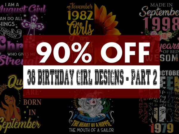 Birthday girl bundle – fully editable – 38 designs – part 2