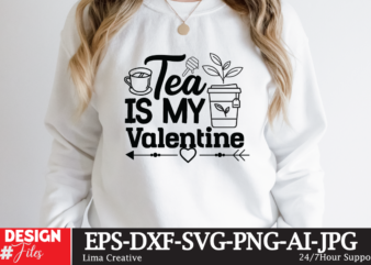 Tea Is My Valentine T-shirt Design,coffee cup,coffee cup svg,coffee,coffee svg,coffee mug,3d coffee cup,coffee mug svg,coffee pot svg,coffee box svg,coffee cup box,diy coffee mugs,coffee clipart,coffee box card,mini coffee cup,coffee cup card,coffee